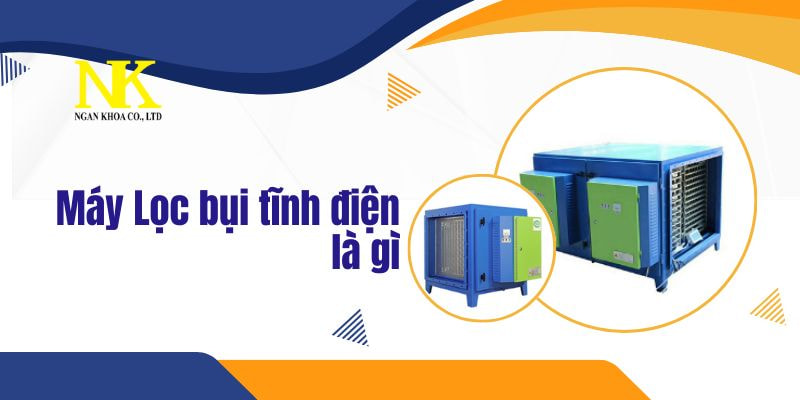 Máy Lọc Bụi Tĩnh Điện Là Gì